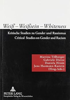 Wei - Weisein - Whiteness: Kritische Studien Zu Gender Und Rassismus Critical Studies on Gender and Racism