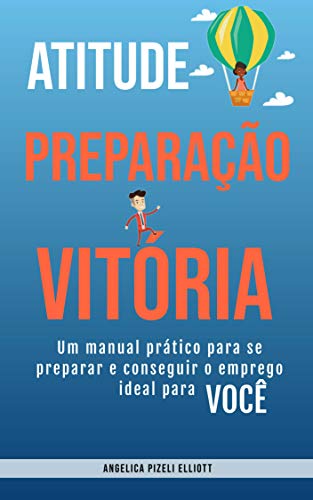 Atitude, Preparação e Vitória: Um manual prático pra se preparar