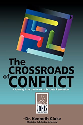 Compare Textbook Prices for The Crossroads of Conflict: A Journey into the Heart of Dispute Resolution  ISBN 9780981509068 by Cloke, Dr. Kenneth