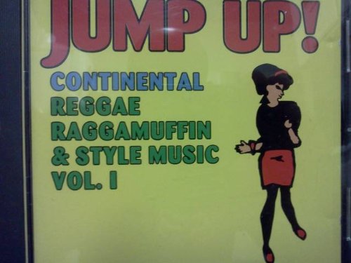 Jump Up! Continental Reggae Raggamuffin & Style Music Vol. 1