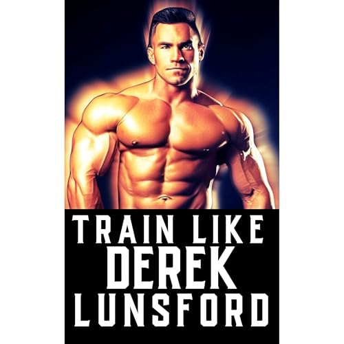 Train Like Derek Lunsford by Fitness Research Publishing episode artwork