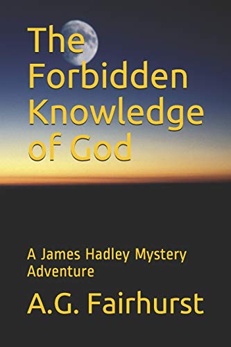 The Forbidden Knowledge of God: A James Hadley Mystery Adventure