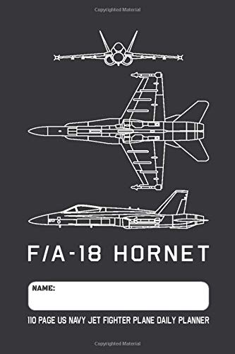 F/A-18 Hornet - 110 Page US Navy Jet Fighter Plane Daily Planner: Military Airplane Blueprint Themed Undated Daily Schedule and Task Planner with 110 Pages