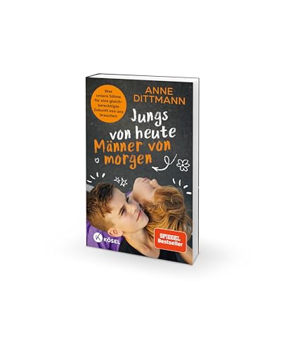 Jungs von heute, Männer von morgen: Was unsere Söhne für eine gleichberechtigte Zukunft von uns brauchen - SPIEGEL-Bestseller