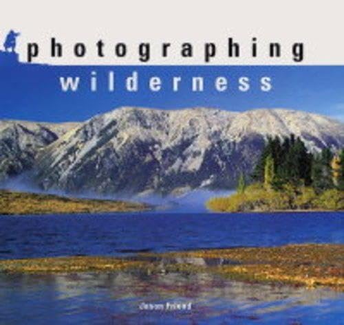 Photographing Wilderness guide photo paysage livre technique photographie nature