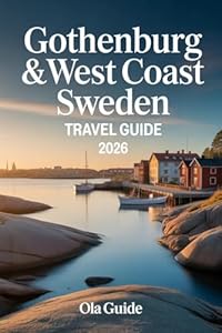 Gothenburg & West Coast Sweden Travel Guide 2026: The Complete Insider’s Guide to Sweden’s Coastal City, Archipelago Islands, Scenic Road Trips, Hidden Gems, Food Culture & Local Experiences