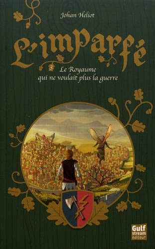 Télécharger L'Imparfé - tome 3 Le Royaume qui ne voulait plus la guerre (3) PDF