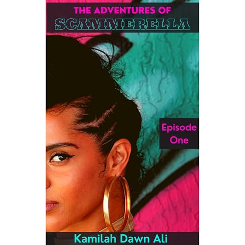 The Adventures of Scammerella - KAMILAH DAWN ALI episode artwork