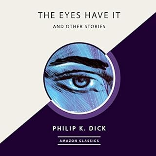 The Eyes Have It and Other Stories (AmazonClassics Edition) Audiolibro Por Philip K. Dick arte de portada