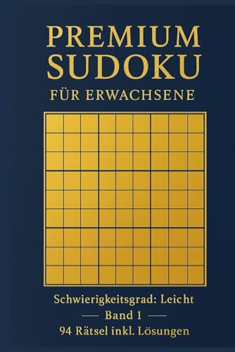 PREMIUM SUDOKU für Erwachsene – Schwierigkeitsgrad: Leicht – 94 Rätsel inkl. Lösungen (Premium Sudoku – Leicht, Band 1)
