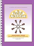 The Daily Ukulele - Another Year | 365 Easy Songs for Ukulele Players | Chord and Lyric Songbook by Jim Beloff | Ukulele Sheet Music for Beginners and Enthusiasts | Year-Round Song Collection