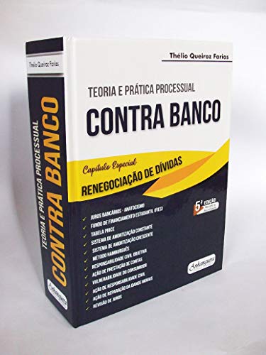 Teoria e Prática Processual Contra Banco - 6A Edição