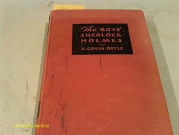 The boys' Sherlock Holmes;: A selection from the works of A. Conan Doyle