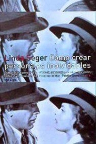 Cómo crear personajes inolvidables: Guía práctica para el desarrollo de personajes en cine, telev Cómo crear personajes inolvidables: Guía práctica para el desarrollo de personajes en cine, telev