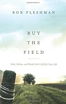Buy the Field: Find, Follow, and Finish God's Call for Your Life