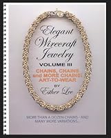 Elegant Wirecraft Jewelry, Volume III: Chains, Chains and More Chains! Art-to-Wear B007JVUUSK Book Cover
