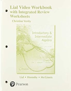 Lial Video Workbook with Integrated Review to Accompany Introductory & Intermediate Algebra