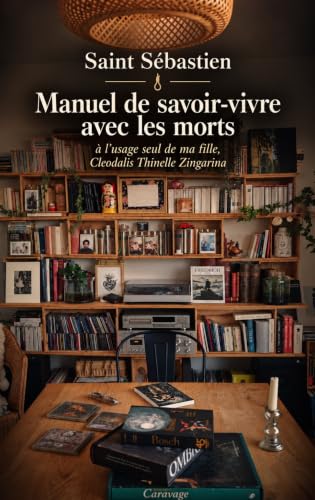 Manuel de savoir‑vivre avec les morts: à l’usage seul de ma fille, Cleodalis Thinelle Zingarina