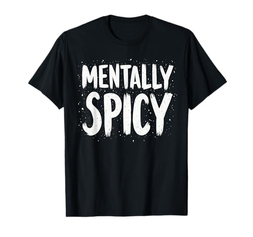 Humor adulto divertido mentalmente picante para hombre y mujer Camiseta