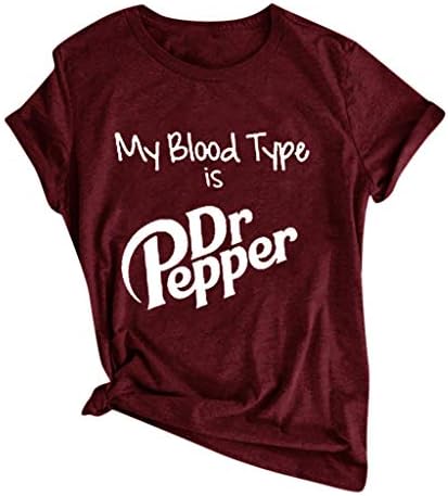 Graphic Tees for Women Teen Girls Trendy Funny Tshirt with Sayings My Blood Type is DR Pepper Short Sleeve Top Wine