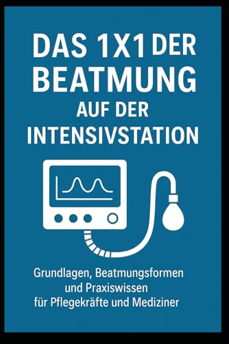1x1 der Intensivstation: Das wichtigste über die Beatmung auf der Intensivstation
