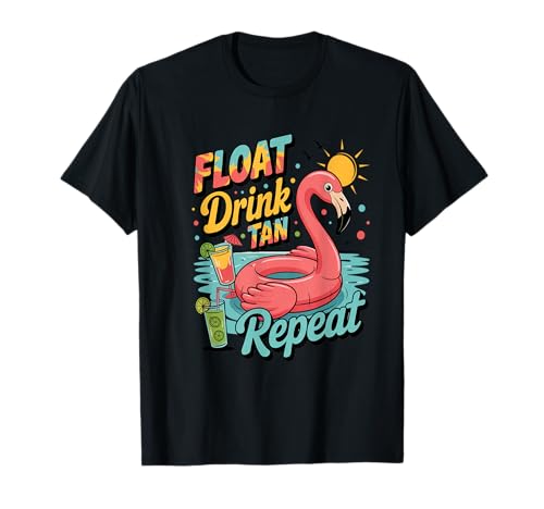 Float Drink Tan Repeat Fun Summer Vibes Tee - Piscina, Playa Camiseta
