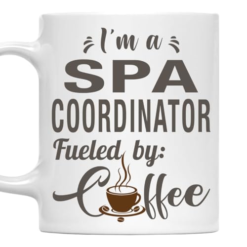 I'm a Spa Coordinator Mug, Fueled by Coffee Cup 11oz White Ceramic Gift