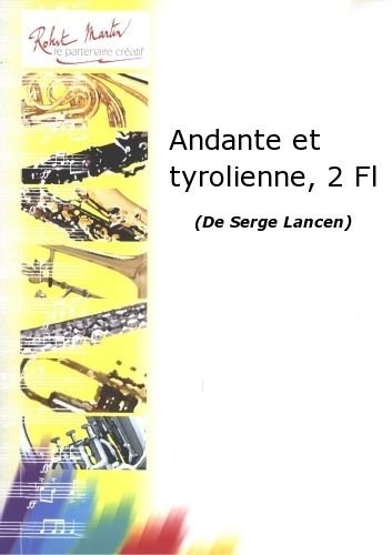 Partitions classique ROBERT MARTIN LANCEN S. - ANDANTE ET TYROLIENNE, 2 FLTES Flute traversiere