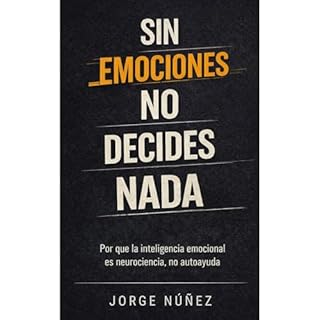 Sin emociones no decides nada Audiolibro Por Jorge N&uacute;&ntilde;ez arte de portada