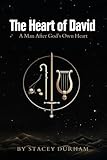  The Heart of David: A Man After God\'s Own Heart