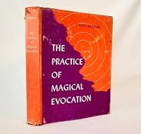 THE PRACTICE OF MAGICAL EVOCATION - Instructions for Invoking spirits from the Spheres Surrounding Us B001OMSNEI Book Cover