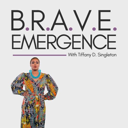 B.R.A.V.E. Emergence With Tiffany D. Singleton cover art