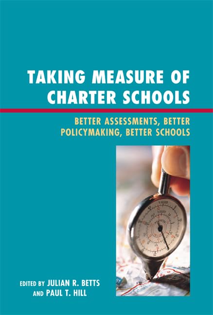 Taking Measure of Charter Schools: Better Assessments, Better Policymaking, Better Schools (New Frontiers in Education)      1st Edition, Kindle Edition