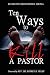Ten Ways to Kill a Pastor