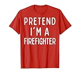 Photo Gallery pretend i m a firefighter matching costume divertente halloween maglietta Photo Gallery pretend i m a firefighter matching costume divertente halloween maglietta