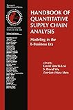 Handbook of Quantitative Supply Chain Analysis: Modeling in the E-Business Era