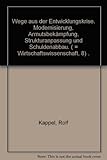 Wege aus der Entwicklungskrise: Modernisierung, Armutsbekämpfung, Strukturanpassung und Schuldenabbau (Wirtschaftswissenschaft)
