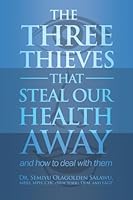 The Three Thieves That Steal Our Health Away and How to Deal with Them 1480963801 Book Cover