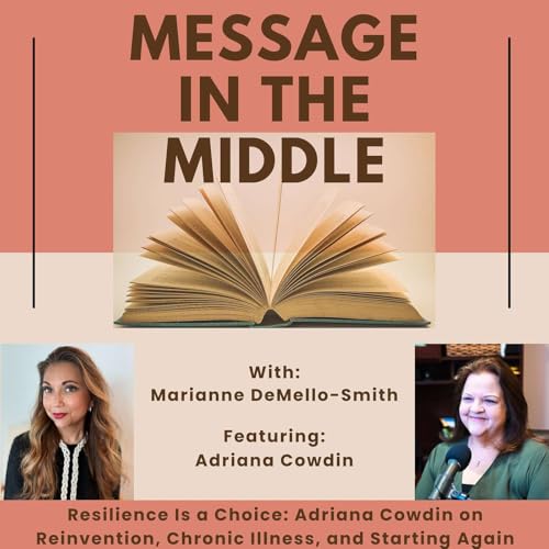 Resilience Is a Choice: Adriana Cowdin on Reinvention, Chronic Illness, and Starting Again