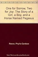 One for Sorrow, Two for Joy: The Story of a Girl, a Boy, and a Horse Named Pegasus 0972559000 Book Cover