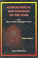 Astrological Exploration of the Soul and Other Esoteric Astrological Essays 8170820499 Book Cover