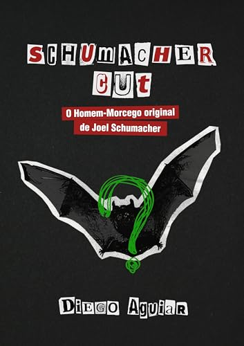 Schumacher Cut: O Homem-Morcego original de Joel Schumacher