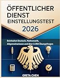 Öffentlicher Dienst Einstellungstest 2026: Beinhaltet Deutsch, Mathematik, Allgemeinwissen und über 2.350 Übungsfragen