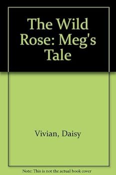 The Wild Rose: Meg's Tale - Book #2 of the Roses