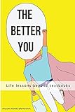 The Better You: Life lessons beyond textbooks