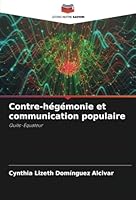 Contre-hégémonie et communication populaire: Quito-Équateur (French Edition) B0CJXGKZ5R Book Cover