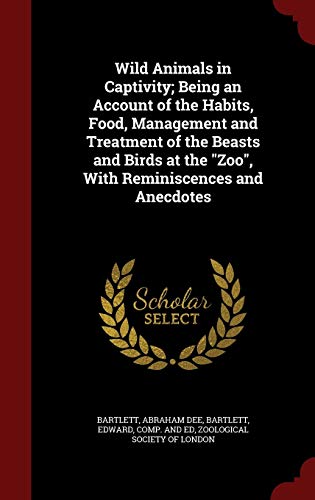 Wild Animals in Captivity; Being an Account of ... 1296806081 Book Cover