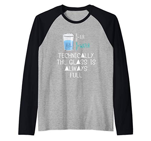 Science Teacher Gifts - Technically The Glass Is Always Full Camiseta Manga Raglan
