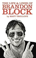 The Life & Lines Of Brandon Block (2017_1): The Official Brandon Block Biography 0992939747 Book Cover