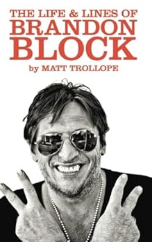 The Life & Lines Of Brandon Block (2017_1): The Official Brandon Block Biography